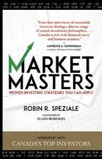 Market Masters: Interviews with Canada's Top Investors -- Proven Investing Strategies You Can Apply