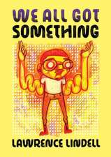 We All Got Something