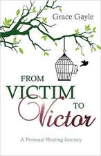 From Victim to Victor: A Personal Healing Journey