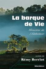 La Barque de Vie. Memoires de L'Alzheimer