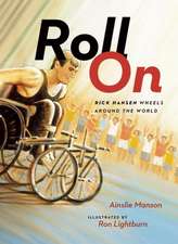 Roll On: Rick Hansen Wheels Around the World