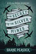 The Secret of the Silver Mines: A Dylan Maples Adventure