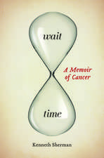 Wait Time: A Memoir of Cancer