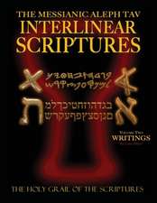 Messianic Aleph Tav Interlinear Scriptures Volume Two the Writings, Paleo and Modern Hebrew-Phonetic Translation-English, Red Letter Edition Study Bib: A Miraculous Journey Into Holistic Healing