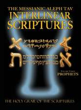 Messianic Aleph Tav Interlinear Scriptures Volume Three the Prophets, Paleo and Modern Hebrew-Phonetic Translation-English, Bold Black Edition Study B: A Miraculous Journey Into Holistic Healing