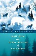 Half-Wild and Other Stories of Encounter