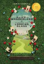 Alice in Wonderland and Through the Looking-Glass (Illustrated) (1000 Copy Limited Edition)