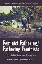 Feminist Fathering/Fathering Feminists: New Directions and Directions