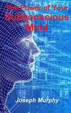 The Power of Your Subconscious Mind