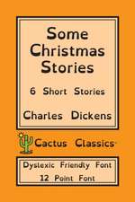 Some Christmas Stories (Cactus Classics Dyslexic Friendly Font)