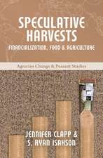 Speculative Harvests – Financialization, Food, and Agriculture