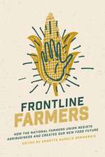 Frontline Farmers – How the National Farmers Union Resists Agribusiness and Creates Our New Food Future