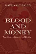 Blood and Money – War, Slavery, Finance and Empire