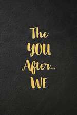 The YOU After...WE