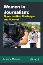 Women in Journalism: Opportunities, Challenges and Survival