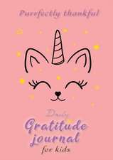 Purrfectly Thankful! Daily Gratitude Journal for Kids (A5 - 5.8 x 8.3 inch)