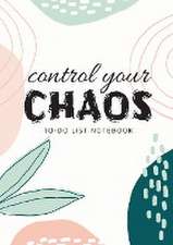 Control Your Chaos | To-Do List Notebook