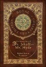 The Strange Case of Dr. Jekyll and Mr. Hyde (Royal Collector's Edition) (Case Laminate Hardcover with Jacket)