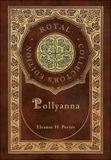 Pollyanna (Royal Collector's Edition) (Case Laminate Hardcover with Jacket)