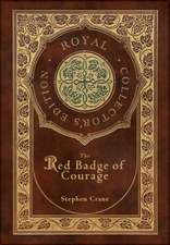 The Red Badge of Courage (Royal Collector's Edition) (Case Laminate Hardcover with Jacket)