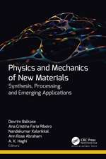 Physics and Mechanics of New Materials: Synthesis, Processing, and Emerging Applications