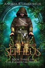 Sepheus: Book Three of The Elemental Diaries