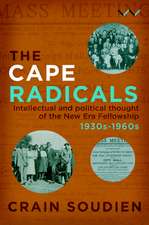 The Cape Radicals: Intellectual and Political Thought of the New Era Fellowship, 1930s to 1960s