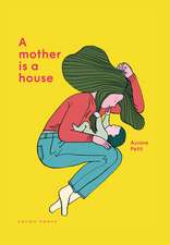 Petit, A: Mother Is a House