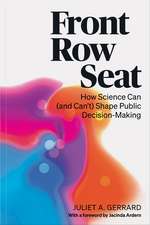 Front Row Seat: How Science Can (and Can’t) Shape Public Decision-Making
