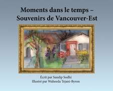 Moments dans le temps - Souvenirs de Vancouver-Est