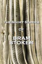 The Short Stories Of Bram Stoker