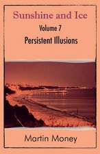 Sunshine and Ice Volume 7: Persistent Illusions