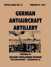 Germanantiaircraftartillery (Specialseries, No.10): Astudyoftotalwarstrategy.