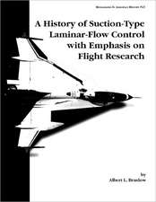 A History of Suction-Type Laminar-Flow Control with Emphasis on Flight Research. Monograph in Aerospace History, No. 13, 1999