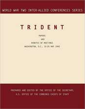 Trident: Washington, D.C., 15-25 May 1943 (World War II Inter-Allied Conferences Series)