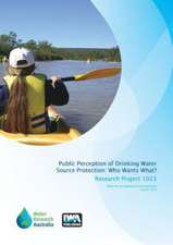 Public Perception of Drinking Water Source Protection - Who Wants What?