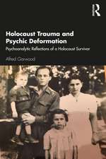 Holocaust Trauma and Psychic Deformation: Psychoanalytic Reflections of a Holocaust Survivor