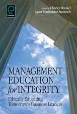 Management Education for Integrity – Ethically Educating Tomorrow`s Business Leaders