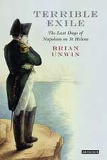 Terrible Exile: The Last Days of Napoleon on St Helena