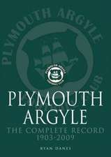 Danes, R: Plymouth Argyle: The Complete Record 1903-2009