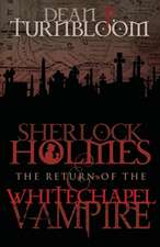 Sherlock Holmes and the Return of the Whitechapel Vampire