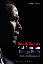 Barack Obama's Post-American Foreign Policy: The Limits of Engagement