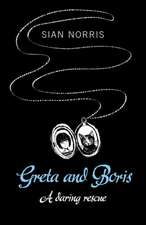 Greta and Boris – A daring rescue