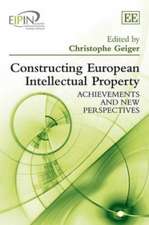 Constructing European Intellectual Property – Achievements and New Perspectives