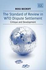 The Standard of Review in WTO Dispute Settlement – Critique and Development