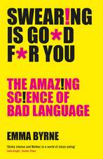 Swearing Is Good For You: The Amazing Science of Bad Language