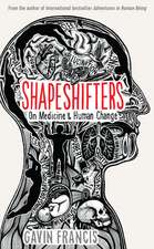 Shapeshifters: A Doctor’s Notes on Medicine & Human Change