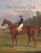 The Jockey Club Collection: A Catalogue and the Story of its Creation over Three Centuries