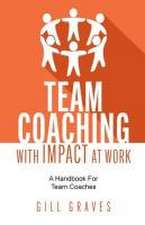 Team Coaching with Impact at Work