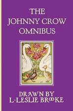 The Johnny Crow Omnibus Featuring Johnny Crow's Garden, Johnny Crow's Party and Johnny Crow's New Garden (in Color): Men of Iron, Howard Pyle's Book of Pirates, Otto of the Silver Hand, Twil